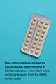 Oral contraceptive use and its sociocultural determinants in Iranian women: a secondary cross-sectional analysis from the PARS cohort study